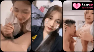 คลิปหลุดหีสวย คลิปหลุดกลุ่มลับ แอคล็อกสาวนักศึกษานมใหญ่โดนแฟนนัวจูบแลกลิ้นดูดนมเต้าใหญ่แล้วจับกดหัวน้องอมควยอย่างเด็ดแตกคาปาก